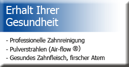 Erhalt Ihrer Gesundheit: Professionelle Zahnreinigung, Pulverstrahlen (Air-flow), Gesundes Zahnfleisch, frischer Atem